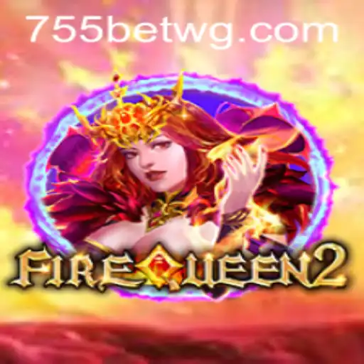 FireQueen2: Descubra o Universo Encantador de 755bet